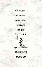 AnInquiryIntoTheunNaturalHistoryOfTheUniocularMonopod