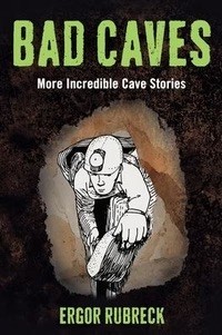 BadCaves-MoreIncredibleCaveStories