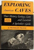 Exploring American Caves;Their History, Geology, Lore and Location, A Spelunkers Guide