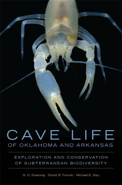 Cave Life of Oklahoma and Arkansas: Exploration and Conservation of Subterranean Biodiversity - Product Image