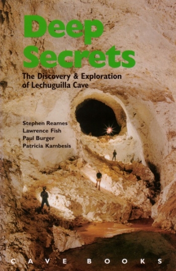Deep Secrets: The Discovery and Exploration of Lechuguilla Cave OUT OF STOCK