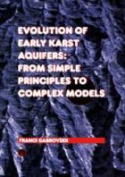 Evolution of Early Karst Aquifers: From Simple Principles To Complex Models