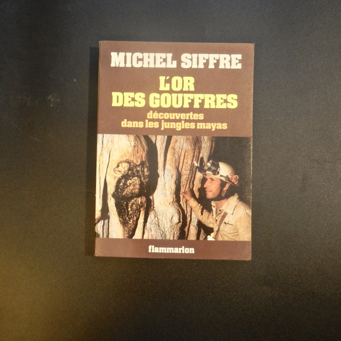 LorDesGouffresdecouvertesdanslesJunglesMayasbyMichelSiffre1979autographed