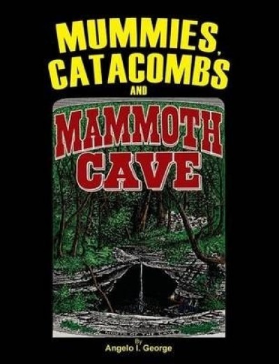 Mummies, Catacombs and Mammoth Cave - Product Image