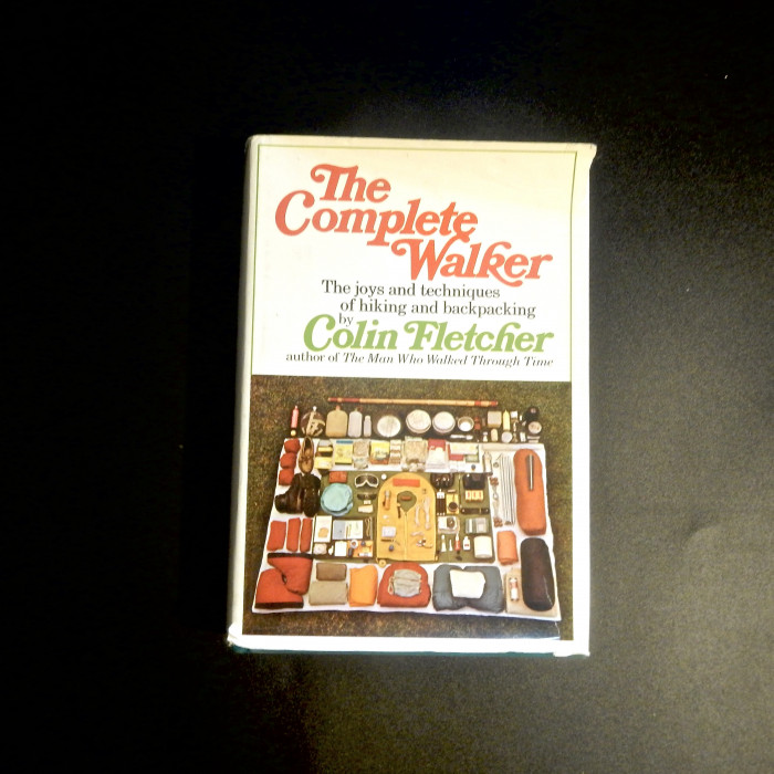 TheCompleteWalkerTheJoysandtechniquesofhikingandbackpackingbyColinFletcher